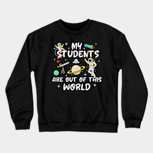 My Students Are Out Of This World 100 Days Of School Teacher Crewneck Sweatshirt